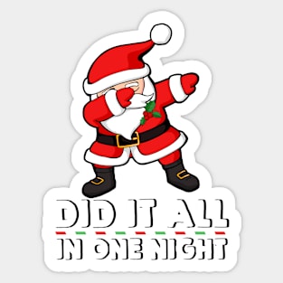 Dabbing Santa Claus - Did it all in one night Sticker